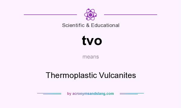 What does tvo mean? It stands for Thermoplastic Vulcanites