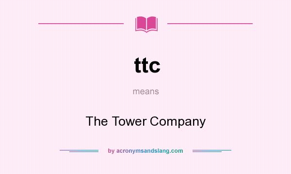 What does ttc mean? It stands for The Tower Company
