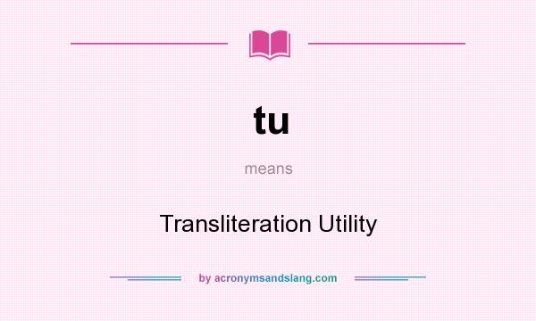 What does tu mean? It stands for Transliteration Utility
