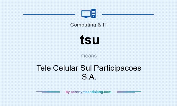 What does tsu mean? It stands for Tele Celular Sul Participacoes S.A.