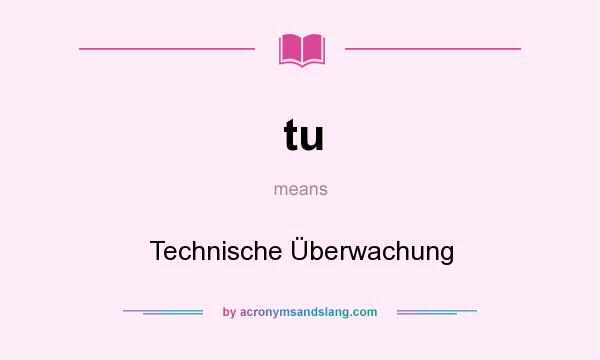 What does tu mean? It stands for Technische Überwachung