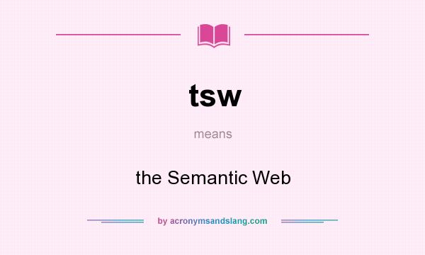 What does tsw mean? It stands for the Semantic Web