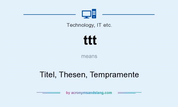 What does ttt mean? It stands for Titel, Thesen, Tempramente