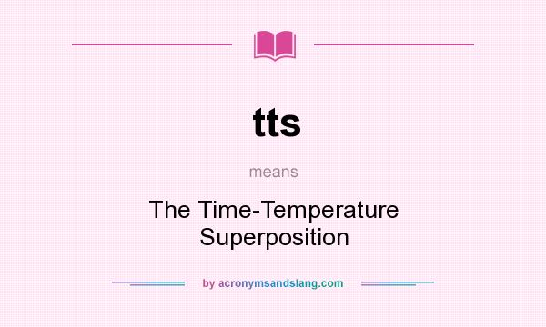 What does tts mean? It stands for The Time-Temperature Superposition