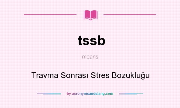 What does tssb mean? It stands for Travma Sonrası Stres Bozukluğu