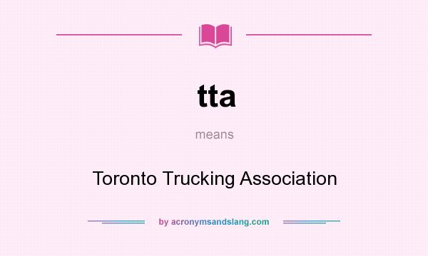 What does tta mean? It stands for Toronto Trucking Association