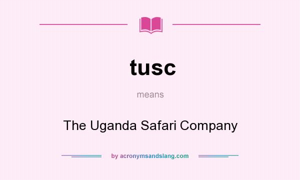 What does tusc mean? It stands for The Uganda Safari Company