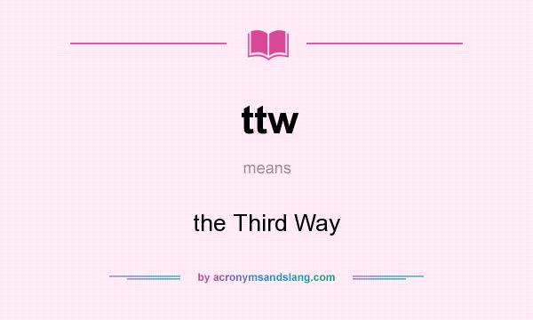 What does ttw mean? It stands for the Third Way