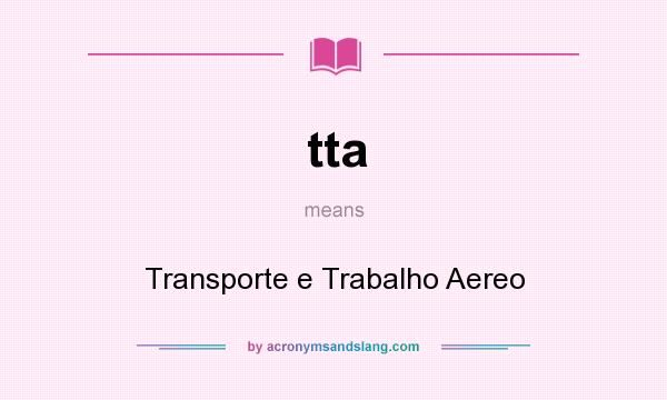 What does tta mean? It stands for Transporte e Trabalho Aereo