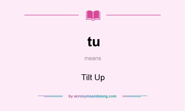 What does tu mean? It stands for Tilt Up