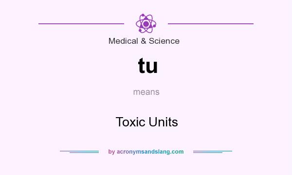 What does tu mean? It stands for Toxic Units