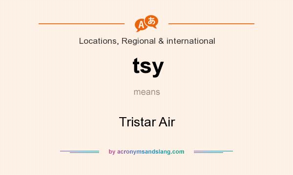What does tsy mean? It stands for Tristar Air