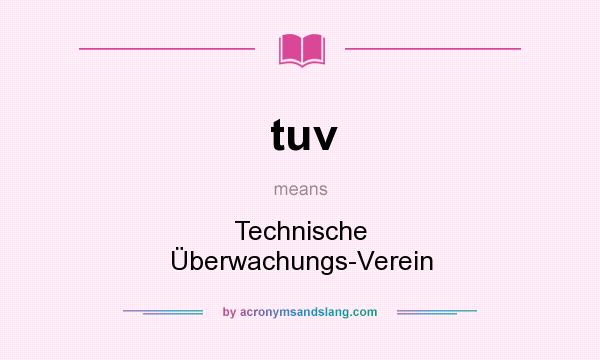 What does tuv mean? It stands for Technische Überwachungs-Verein