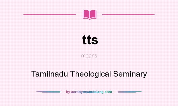 What does tts mean? It stands for Tamilnadu Theological Seminary