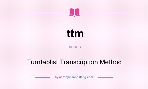What does ttm mean? It stands for Turntablist Transcription Method