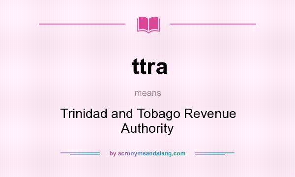 What does ttra mean? It stands for Trinidad and Tobago Revenue Authority