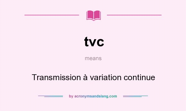 What does tvc mean? It stands for Transmission à variation continue