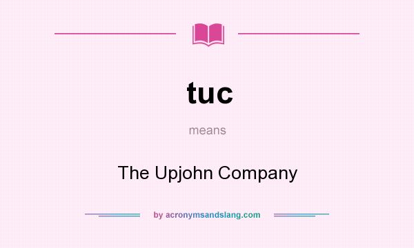 What does tuc mean? It stands for The Upjohn Company