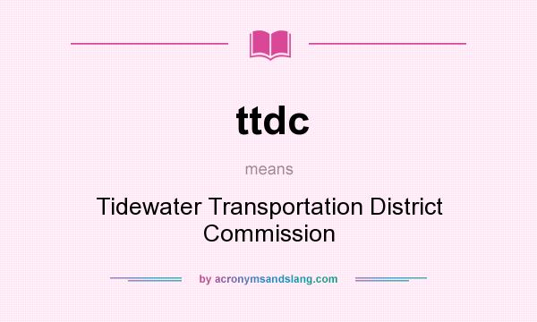 What does ttdc mean? It stands for Tidewater Transportation District Commission