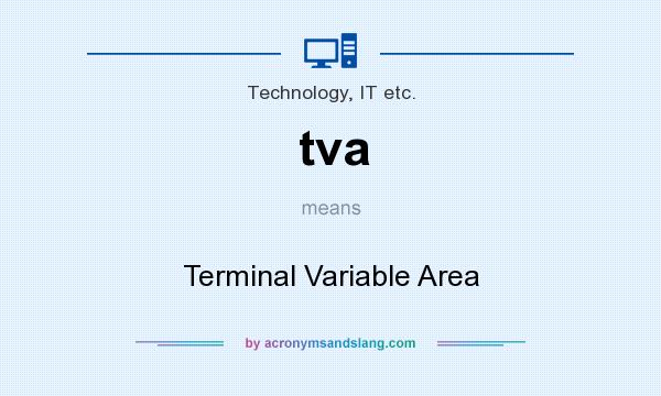 What does tva mean? It stands for Terminal Variable Area