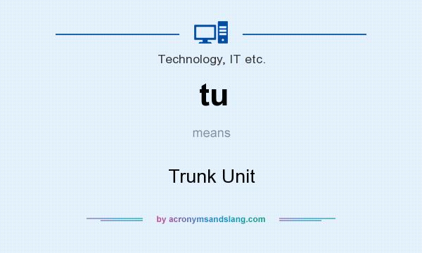 What does tu mean? It stands for Trunk Unit