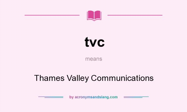 What does tvc mean? It stands for Thames Valley Communications