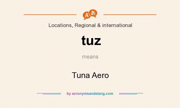 What does tuz mean? It stands for Tuna Aero