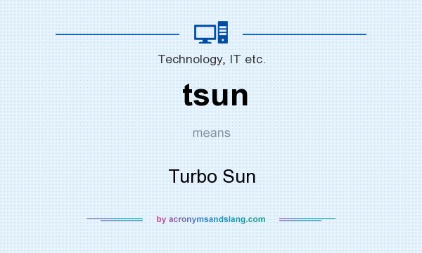 What does tsun mean? It stands for Turbo Sun