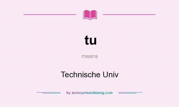 What does tu mean? It stands for Technische Univ