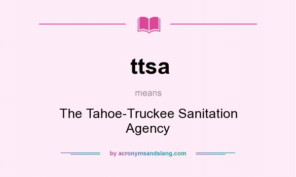 What does ttsa mean? It stands for The Tahoe-Truckee Sanitation Agency