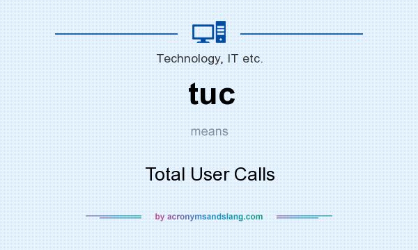 What does tuc mean? It stands for Total User Calls