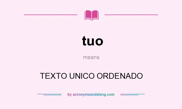 What does tuo mean? It stands for TEXTO UNICO ORDENADO