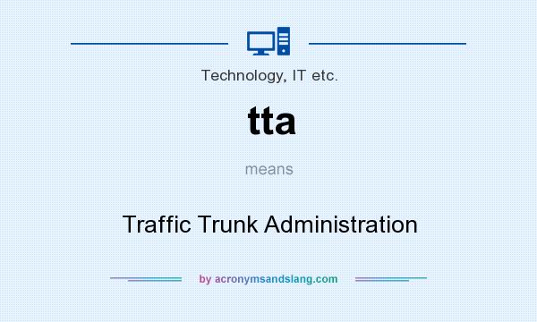 What does tta mean? It stands for Traffic Trunk Administration