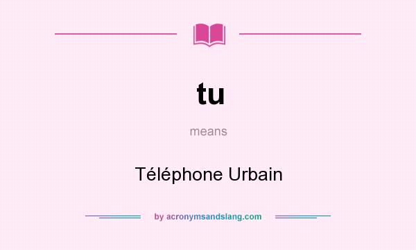 What does tu mean? It stands for Téléphone Urbain