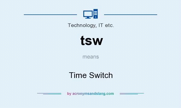 What does tsw mean? It stands for Time Switch