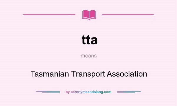 What does tta mean? It stands for Tasmanian Transport Association