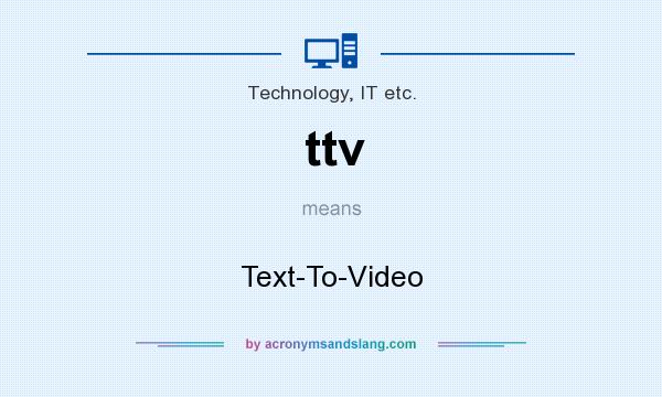 What does ttv mean? It stands for Text-To-Video