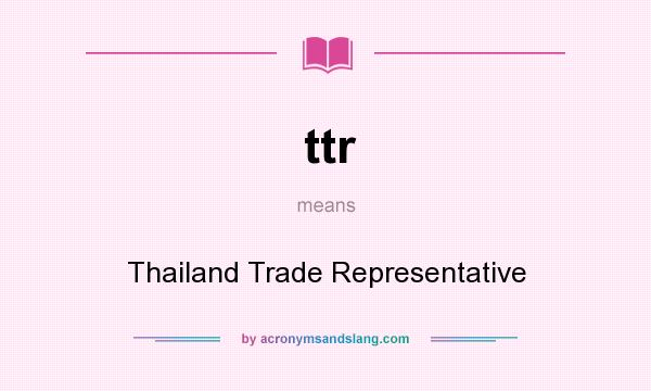 What does ttr mean? It stands for Thailand Trade Representative