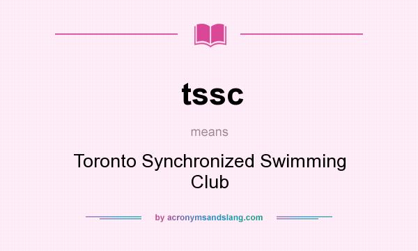 What does tssc mean? It stands for Toronto Synchronized Swimming Club