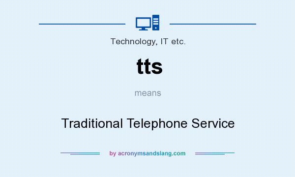 What does tts mean? It stands for Traditional Telephone Service