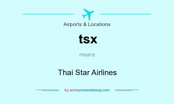 What does tsx mean? It stands for Thai Star Airlines