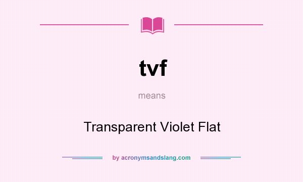 What does tvf mean? It stands for Transparent Violet Flat
