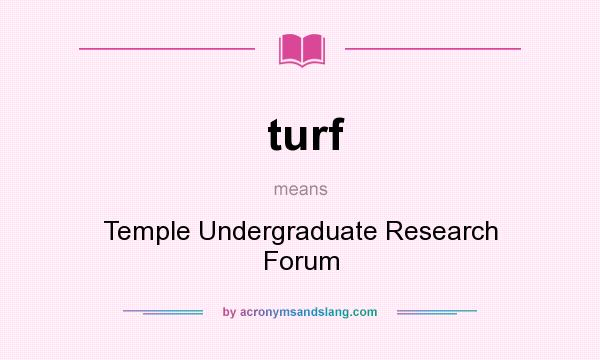 What does turf mean? It stands for Temple Undergraduate Research Forum