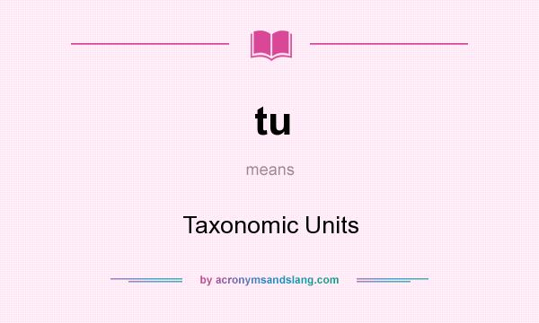 What does tu mean? It stands for Taxonomic Units