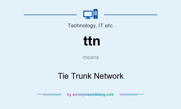 What does ttn mean? It stands for Tie Trunk Network