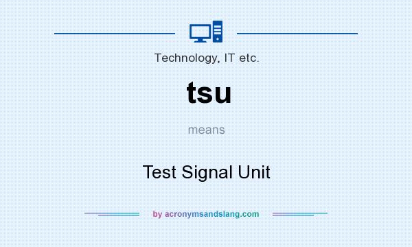 What does tsu mean? It stands for Test Signal Unit