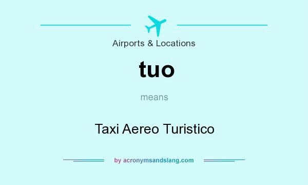 What does tuo mean? It stands for Taxi Aereo Turistico
