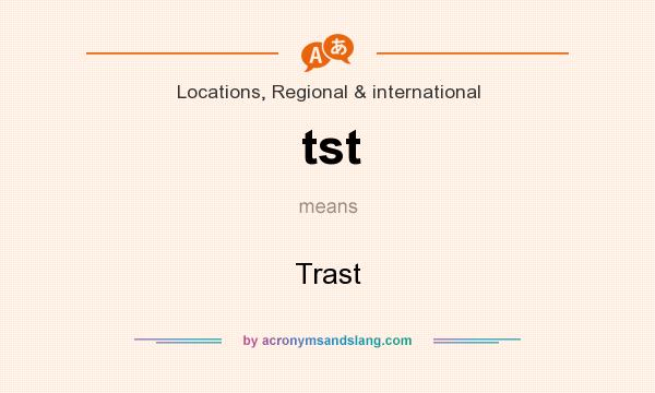 What does tst mean? It stands for Trast