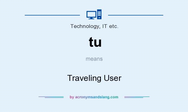 What does tu mean? It stands for Traveling User