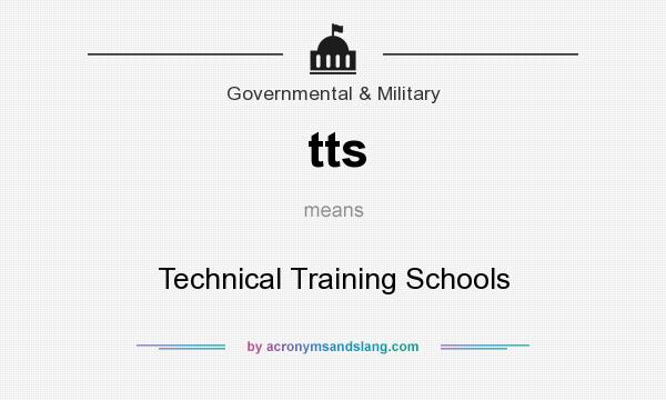 What does tts mean? It stands for Technical Training Schools